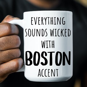 Boston accent mug - Funny wicked Boston gifts - Massachusetts accents coffee mug - Wicked Boston gifts - Boston coffee mug