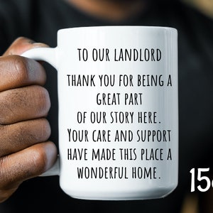 May include: White ceramic mug with black text that reads "To our landlord, thank you for being a great part of our story here. Your care and support have made this place a wonderful home." The mug also has the text "15oz" printed on the side.