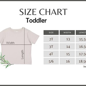May include: Size chart for toddler clothing with measurements in inches for width and length. Sizes include 2T, 3T, 4T, and 5/6.
