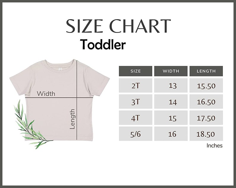 May include: Size chart for toddler clothing with measurements in inches for width and length. Sizes include 2T, 3T, 4T, and 5/6.