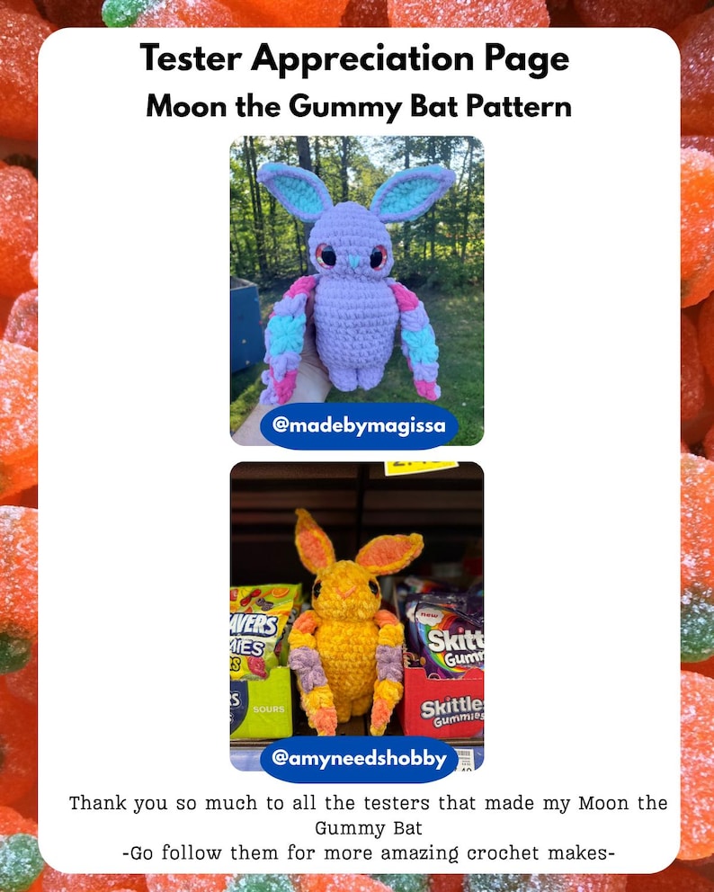 May include: A Tester Appreciation Page for the Moon the Gummy Bat Pattern featuring two crochet bat plushies. One is lavender with blue and pink wings, the other is orange and yellow. Text includes Tester Appreciation Page and Moon the Gummy Bat Pattern.