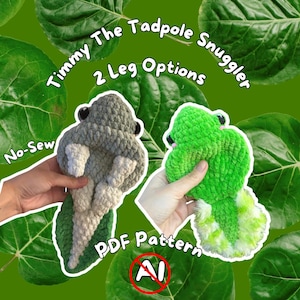 May include: Two crocheted tadpole plushies, one grey and one bright green, with black eyes. Text reads: Timmy The Tadpole Snuggler, 2 Leg Options, No-Sew, PDF Pattern, and a red circle with a line through the letters AI over a green leaf background.