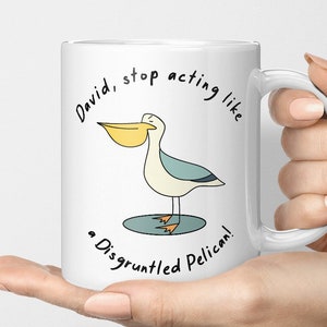 David, Stop Acting Like A Disgruntled Pelican, Custom Disgruntled Pelican Mug, Moria Rose Mug, Moira Rose, Schitt's Creek Mug, Schitts Creek