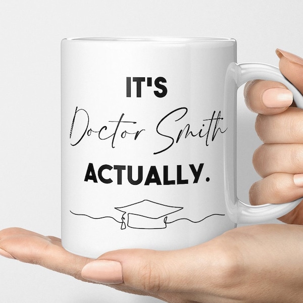 It's Doctor, Actually Mug, Custom PHD Mug, Personalised PHD Mug, PhD Mug, Graduate Mug, Custom Doctor Mug, Doctor Name Graduation Mug UK