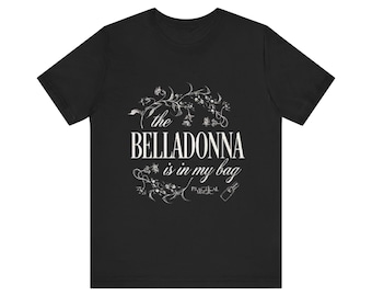 La belladona está en mi bolso. Camiseta de magia práctica. Camiseta de bruja.