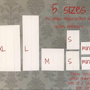 May include: Seven white rectangular paper cards arranged in a display, labeled with red text as XL, L, M, S, and mini sizes. The image includes red text stating 5 sizes, No longer taking orders with custom dimensions, and These sizes are often ordered in sets of 2.