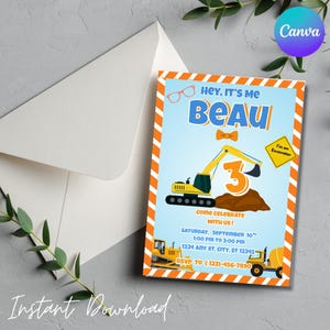 May include: A blue and orange birthday invitation with the text "Hey, It's Me Beau" and a graphic of a yellow excavator. The invitation includes party details and the words "Instant Download".