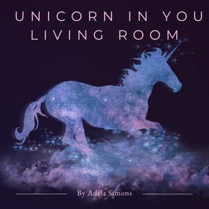 A Unicorn in your Living Room, Digital Download, Spiritual Ebook, Introducing the amazing qualities of unicorn energy into everyday life.