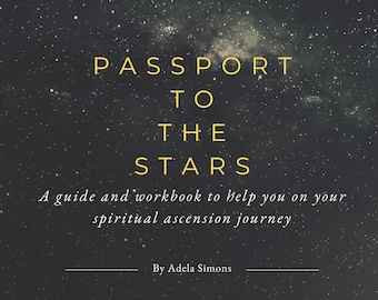 Passport to the Stars, A Spiritual guide and workbook, to lead you on your own magnificent spiritual ascendance of your soul. Ebook Course