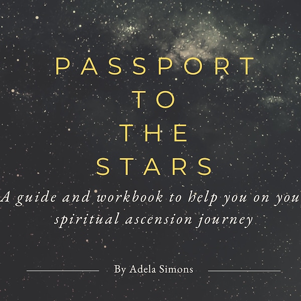 Passport to the Stars, A Spiritual guide and workbook, to lead you on your own magnificent spiritual ascendance of your soul. Ebook Course