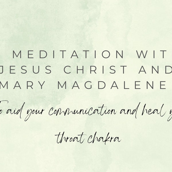 A Meditation with Jesus Christ and Mary Magdalene | To aid your communication and heal your throat chakra, Spiritual Guide