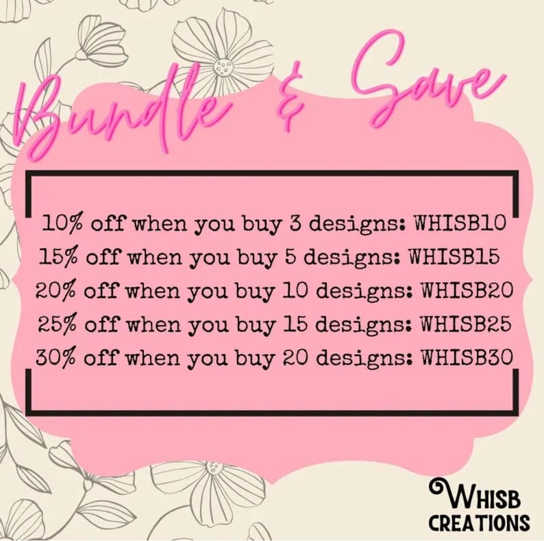 May include: Pink graphic with the words "Bundle & Save" in a cursive font. The text lists discounts from 10% to 30% off when purchasing multiple designs. The WHISB CREATIONS logo is in the bottom right corner.