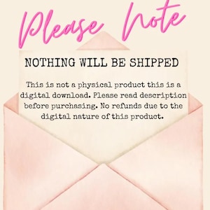 May include: A pink envelope with the words "Please note" in a cursive font. Inside, a message states "NOTHING WILL BE SHIPPED" and clarifies the product is a digital download, with no refunds.