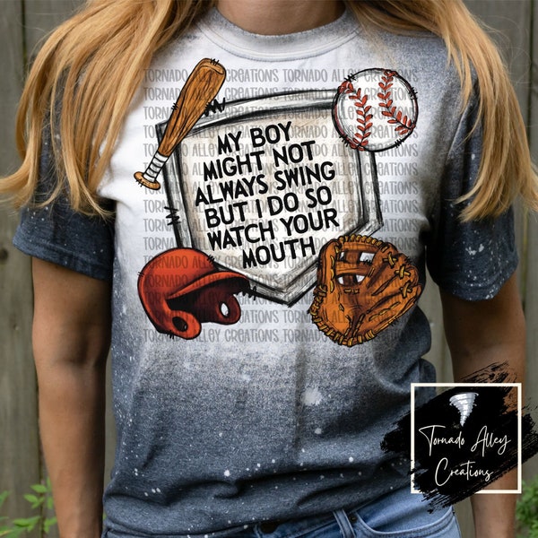 My Boy Might Not Always Swing But I Do So Watch Your Mouth | Bleached T-Shirt | Humor | Funny Tee | Baseball | Sarcasm | Summer | Soft Tee