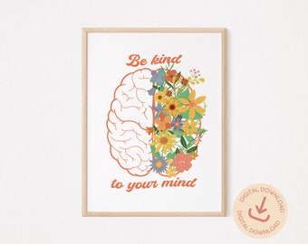 Be Kind To Your Mind Print: Florale Gehirn Gehirn Gesundheit Kunst (Digitaler Download)