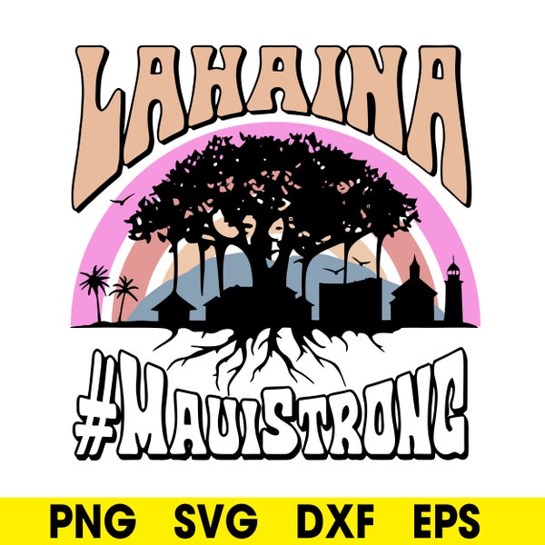 Lahaina Maui Strong svg, Lahaina banyan tree svg, Hawaii Map SVG, Maui Wildfire Relief svg, DXF, PNG, Eps, Cricut svg files,Instant Download