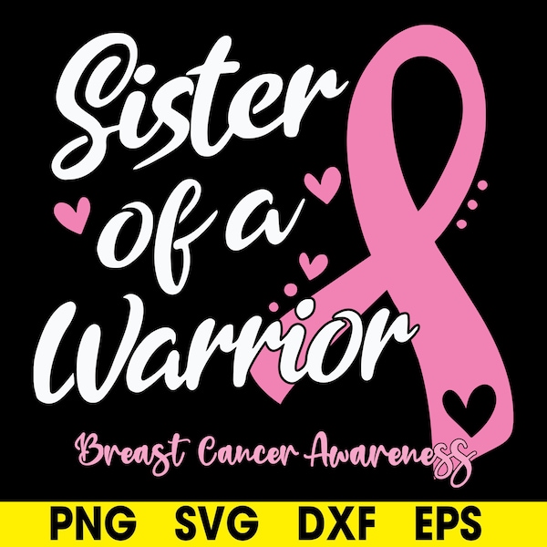 Sister of a Warrior svg, Pink Heart svg, Pink Ribbon svg,Breast Cancer svg,Cancer Awareness svg,dxf, eps, png, Instant Download