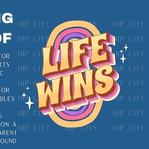 Life Wins PNG, Retro Pro Life, Choose Life Retro, Pro Life Graphics, Celebrate Life