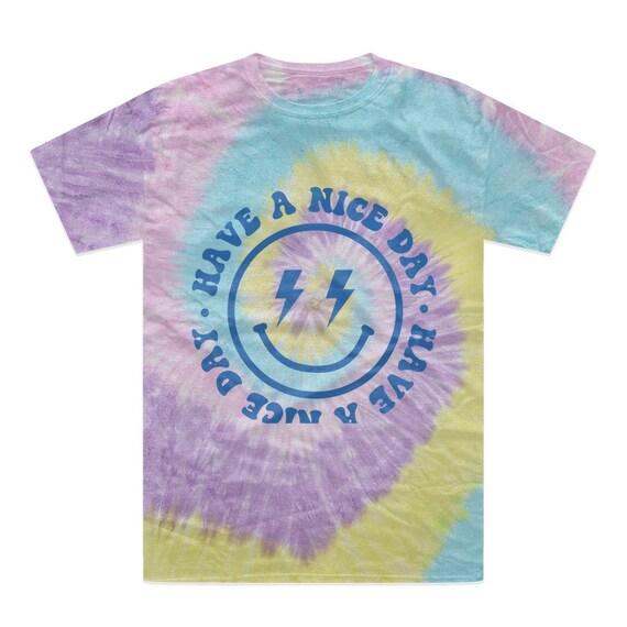 Have a Nice Day Tie dye T shirt Positive Vibes Shirt Be Kind