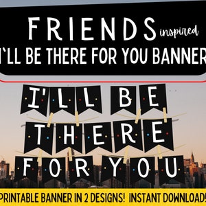 I&#39;ll Be There For You Printable Banner | Friends Inspired Banner | Printable Friends Party Banner | Friends Decor | Classroom Banner