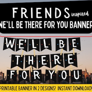 We&#39;ll Be There For You Printable Banner | | Friends Inspired Banner | Printable Friends Party Banner | Friends Decor | Classroom Banner
