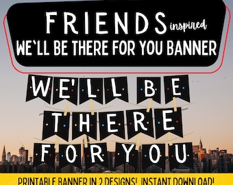 We'll Be There For You Printable Banner | | Friends Inspired Banner | Printable Friends Party Banner | Friends Decor | Classroom Banner