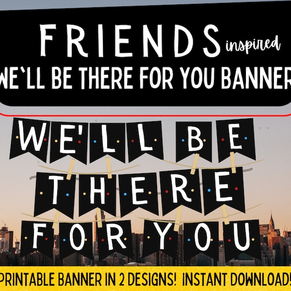 We'll Be There For You Printable Banner | | Friends Inspired Banner | Printable Friends Party Banner | Friends Decor | Classroom Banner