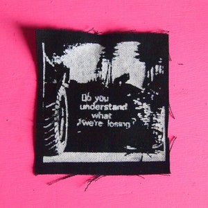 Deforestation Environmentalism Patch &quot;do you understand what we&#39;re losing?&quot; Eco Anarchism Earth First Zine Crust Punk Protest