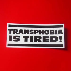 Transphobia is Tired! Vinyl Sticker Decal Queer Nation