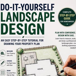 May include: A guide titled DO-IT-YOURSELF LANDSCAPE DESIGN with the subtitle AN EASY STEP-BY-STEP TUTORIAL FOR DRAWING YOUR PROPERTY PLAN. It features a hand-drawn illustration of a house, patio, and trees, with instructional text and icons.
