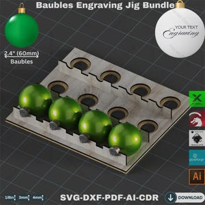 May include: A wooden jig bundle for engraving baubles. The jig holds four green baubles, each approximately 2.4 inches (60mm) in diameter. The text "Baubles Engraving Jig Bundle" is at the top. The image also includes software logos and file type information.
