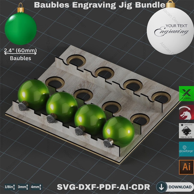 May include: A wooden jig bundle for engraving baubles. The jig holds four green baubles, each approximately 2.4 inches (60mm) in diameter. The text "Baubles Engraving Jig Bundle" is at the top. The image also includes software logos and file type information.