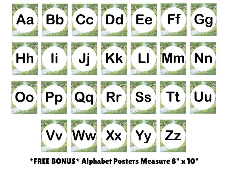 May include: A set of twenty-six rectangular alphabet posters, each featuring a white circle containing a black uppercase and lowercase letter from Aa to Zz. The background of each poster displays a green forest scene. Text at the bottom reads: *FREE BONUS* Alphabet Posters Measure 8" x 10".