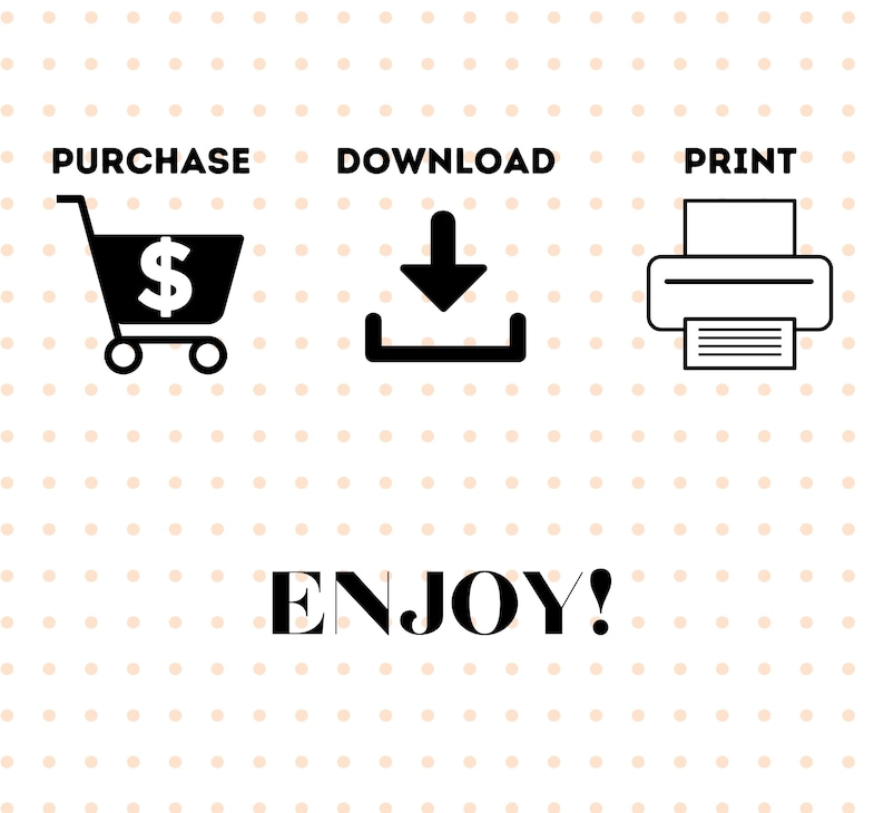 K&ouml;nnte beinhalten: Schwarz-wei&szlig;-Illustration, die die Schritte zum Kauf, Herunterladen und Drucken eines digitalen Produkts zeigt. Die Illustration enth&auml;lt einen Einkaufswagen mit einem Dollarzeichen, einen Download-Pfeil und einen Drucker. Der Text "ENJOY!" befindet sich unter den Illustrationen.
