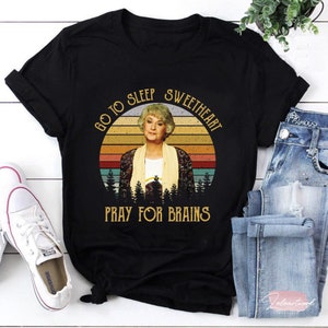Duérmete, cariño, reza por tu cerebro. Camiseta de Las Chicas Doradas, camiseta de Blanche Devereaux, camiseta de Las Chicas Doradas.