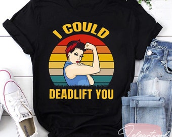 Weight Lifting I Could Deadlift You Vintage Lustiges T-Shirt, Lustiges Gym Shirt, Weight Lifting Shirt, Deadlift Shirt, Lifting Shirt