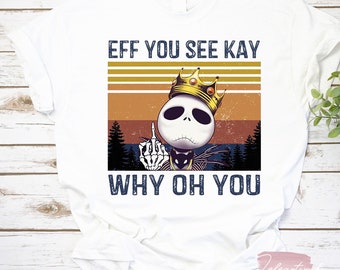 Jack Skellington Eff You See Kay Why Oh You T-Shirt, Jack Skellington Shirt, Jack And Sally Shirt, Halloween Shirt