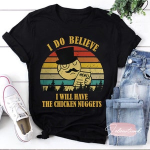 I Do Believe I Will Have The Chicken Nugget Vintage T-Shirt, Chicken Nugget Shirt, Chicken Nugs Shirt