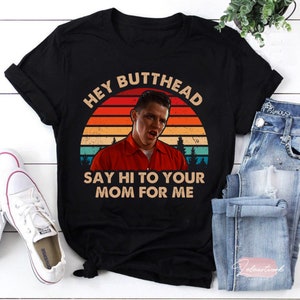 Hey Butthead Say Hi to Your Mom For Me Sunset T-Shirt, Biff Tannen Back to The Future Shirt, Biff Tannen Shirt