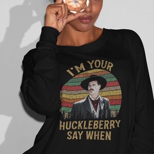 Doc Holliday I’m Your Huckleberry Say When T-shirt, Doc Holiday Shirt ...