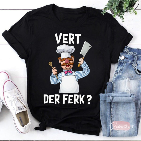 Swedish Chef Vert Der Ferk T-Shirt, Vert Der Ferk Shirt, Swedish Chef Shirt