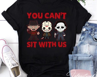You Can’t Sit With Us Horror Movies Halloween Funny T-Shirt, Michael Myers Jason Voorhees Freddy Shirt, Horror Characters Shirt