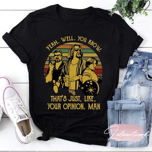 The Dude Yeah Well You Know That&#39;s Just Like Your Opinion Man Vintage T-Shirt, The Big Lebowski Shirt, The Dude Shirt