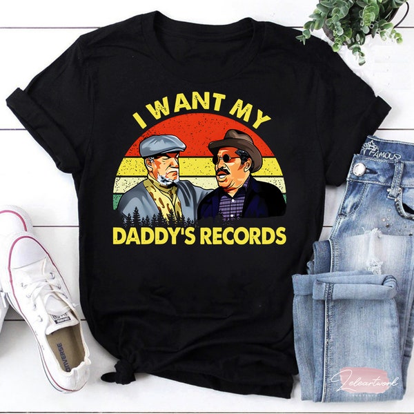 I Want My Daddy’s Records T-Shirt, Sanford And Son Movie Shirt, Daddy's Records Shirt, African American Shirt