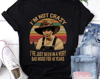 Maglietta Steel Magnolias I'm Not Crazy I've Just Been In A Very Bad Mood, Maglietta Steel Magnolias, Maglietta Ouiser Boudreaux, Maglietta serie TV