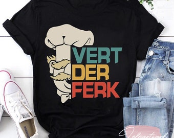The Swedish Chef Vert Der Ferk Funny Gift T-Shirt, Vert Der Ferk Shirt, Swedish Chef Shirt