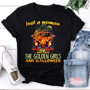 Just A Woman Who Loves The Golden Girls And Halloween Special Idea Gift T-Shirt, Stay Golden Shirt, The Golden Girls Shirt, Halloween Shirt