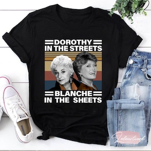 Dorothy In The Streets Blanche In The Sheets Vintage T-Shirt, Blanche Devereaux Shirt, Dorothy Zbornak Shirt, The Golden Girls Shirt