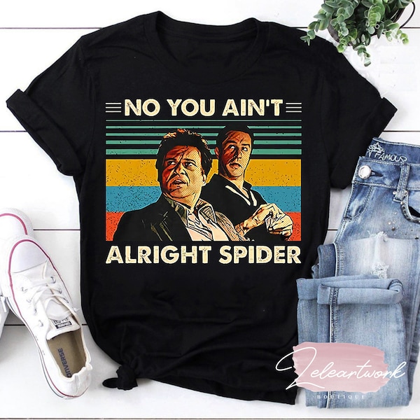 Goodfellas No You Ain't Alright Spider Vintage T-Shirt, Goodfellas Shirt, Gangster Movie Shirt, Funny Movie Shirt