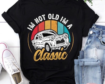 Oldtimer Geschenk, ich bin nicht alt, ich bin ein Klassiker, nicht alt, aber klassisch, Auto-Vintage-T-Shirt, klassisches Auto-Shirt, Geschenk für Auto-Liebhaber